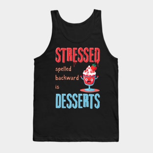 Stressed Spelled Backward Is Desserts Tank Top